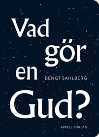 Bengt Sahlberg - Vad gör en Gud 